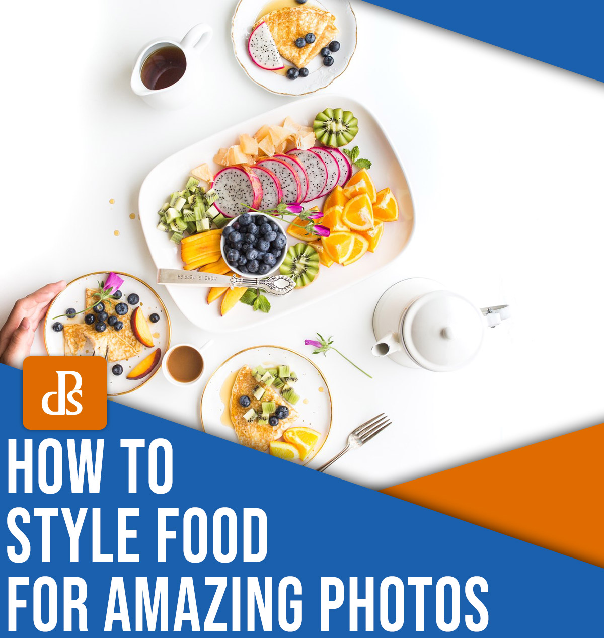 How to style food for amazing photos